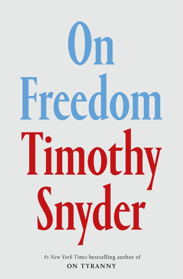 On Freedom by TIMOTHY SNYDER, Hardcover | Indigo Chapters