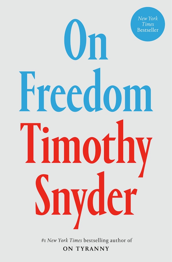 On Freedom by TIMOTHY SNYDER, Paperback | Indigo Chapters