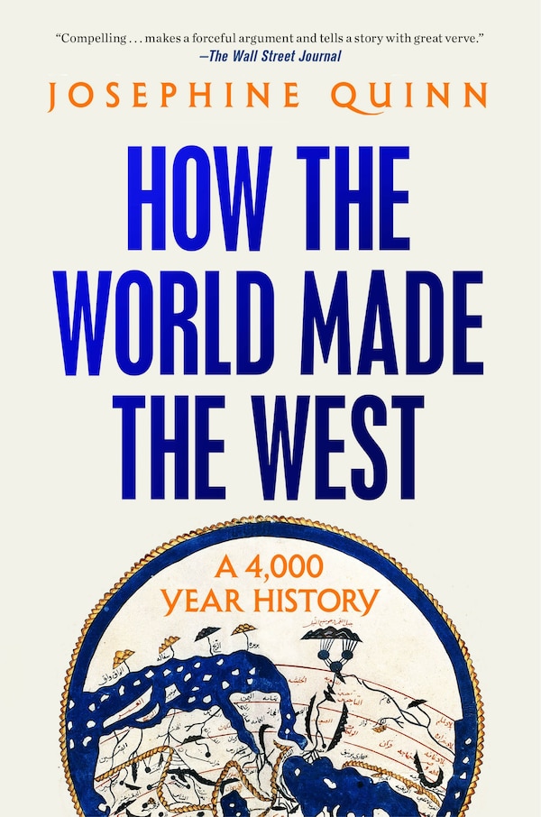 How the World Made the West by Josephine Quinn, Paperback | Indigo Chapters