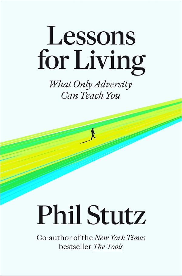 Lessons for Living by Phil Stutz, Hardcover | Indigo Chapters