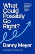 What Could Possibly Go Right? by Danny Meyer, Hardcover | Indigo Chapters