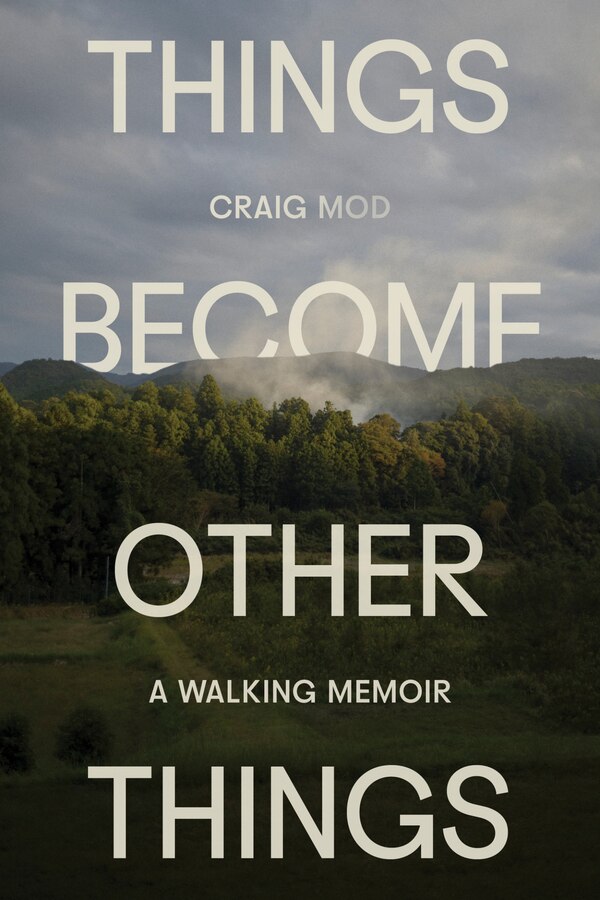 Things Become Other Things by Craig Mod, Hardcover | Indigo Chapters