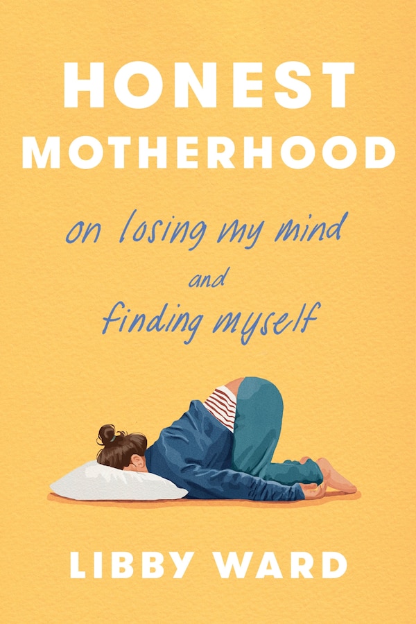 Honest Motherhood by Libby Ward, Hardcover | Indigo Chapters