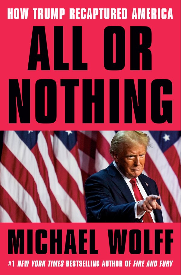 All or Nothing by Michael Wolff, Hardcover | Indigo Chapters
