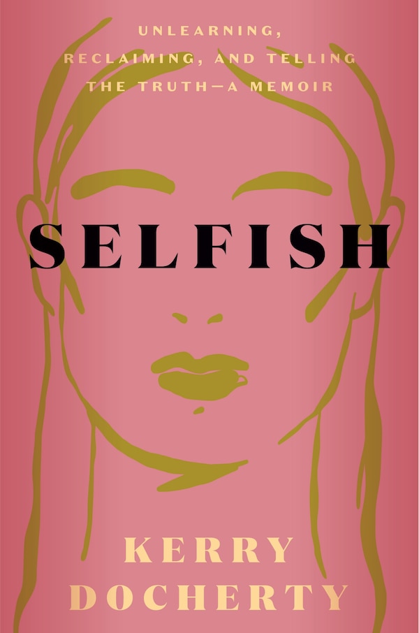 Selfish by Kerry Docherty, Hardcover | Indigo Chapters