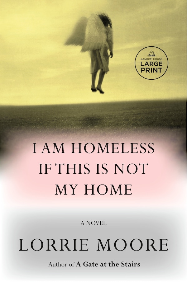 I Am Homeless If This Is Not My Home by Lorrie Moore, Paperback | Indigo Chapters