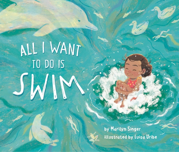 All I Want to Do Is Swim by Marilyn Singer, Hardcover | Indigo Chapters