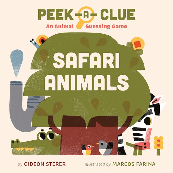 Peek-a-Clue: Safari Animals by Gideon Sterer, Board Book | Indigo Chapters