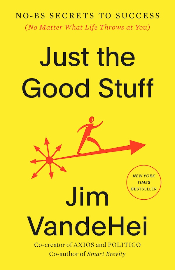 Just the Good Stuff by Jim VandeHei, Paperback | Indigo Chapters