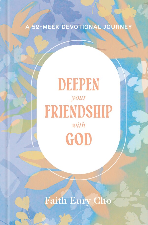 Deepen Your Friendship with God by Faith Eury Cho, Paper over Board | Indigo Chapters