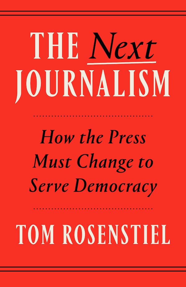 The Next Journalism by Tom Rosenstiel, Paperback | Indigo Chapters
