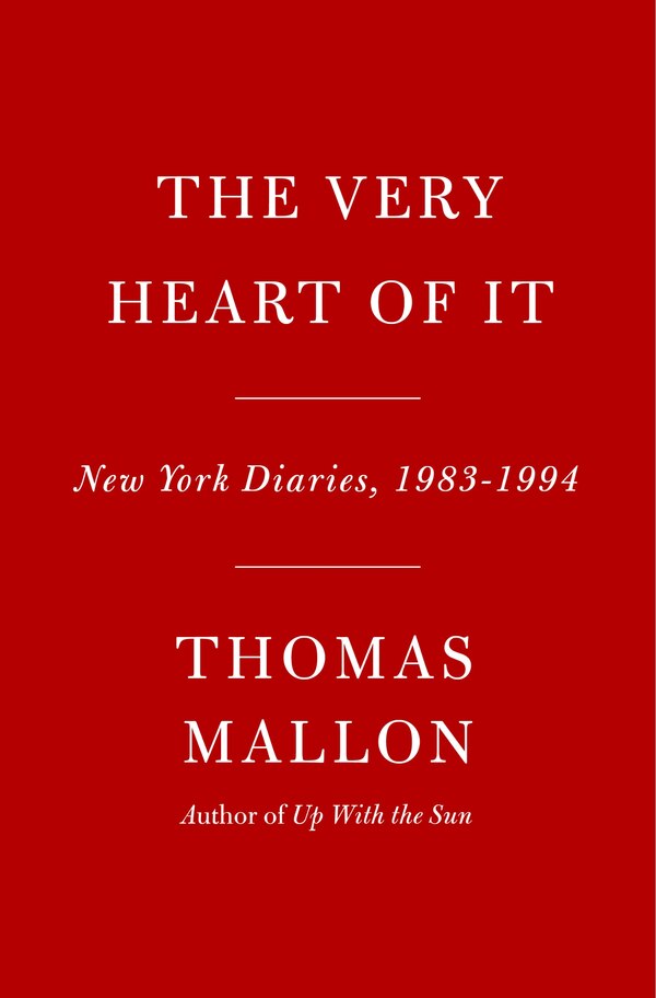 The Very Heart of It by Thomas Mallon, Hardcover | Indigo Chapters