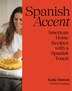 Spanish Accent by Katie Button, Hardcover | Indigo Chapters