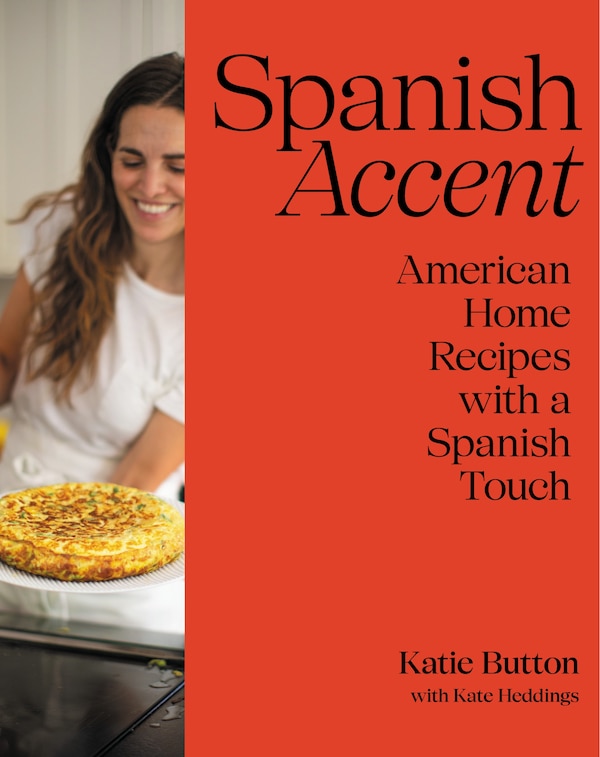 Spanish Accent by Katie Button, Hardcover | Indigo Chapters