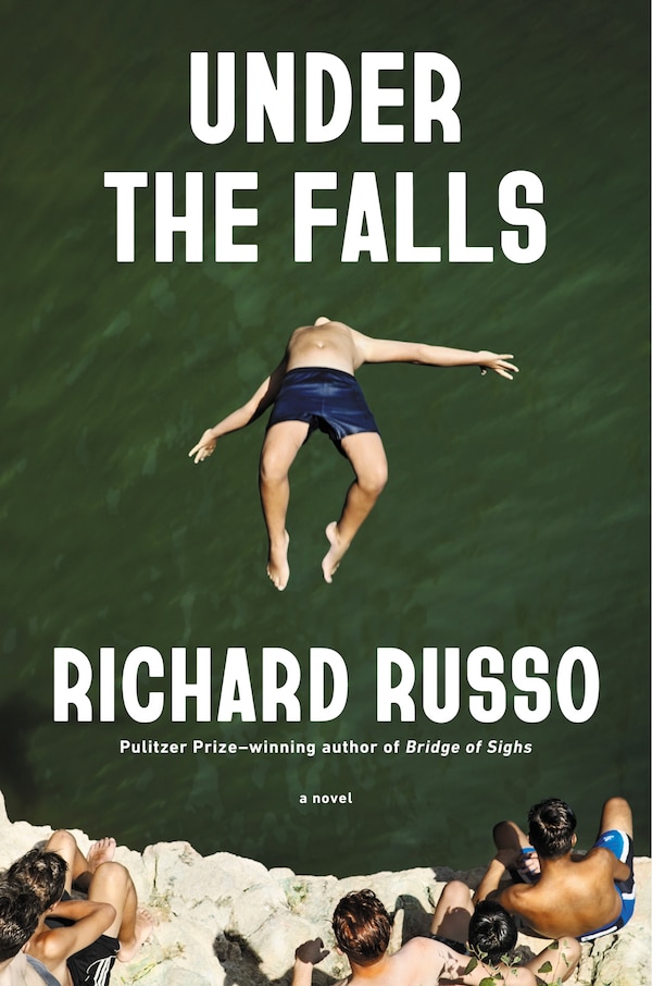 Under the Falls by Richard Russo, Hardcover | Indigo Chapters