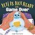 Yeti Is Not Ready for Game Over by Leigh Anne Carter, Hardcover | Indigo Chapters