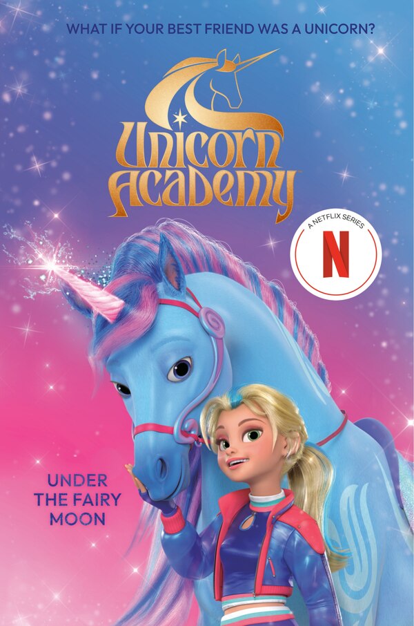 Unicorn Academy: Under the Fairy Moon by Random House, Paper over Board | Indigo Chapters