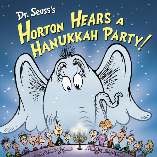 Dr. Seuss's Horton Hears a Hanukkah Party by Leslie Kimmelman, Reinforced Library Binding | Indigo Chapters