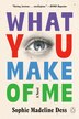 What You Make of Me by Sophie Madeline Dess, Paperback | Indigo Chapters