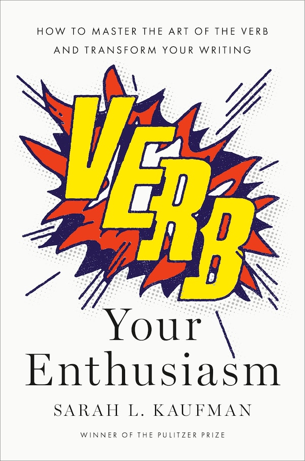 Verb Your Enthusiasm by Sarah L. Kaufman, Paper over Board | Indigo Chapters
