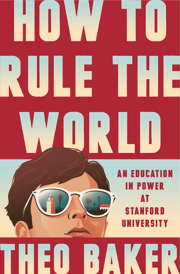 How to Rule the World by Theo Baker, Hardcover | Indigo Chapters