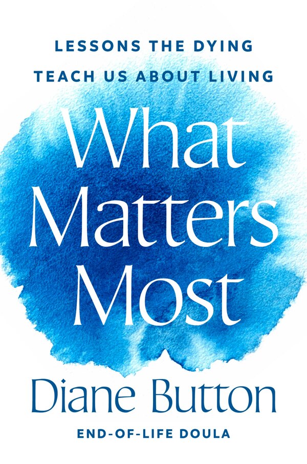 What Matters Most by Diane Button, Hardcover | Indigo Chapters