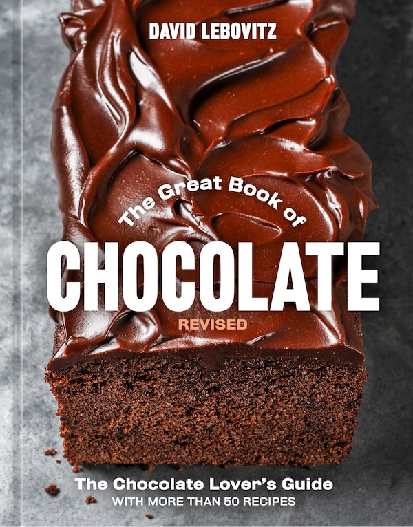 The Great Book of Chocolate Revised by David Lebovitz, Paper over Board | Indigo Chapters