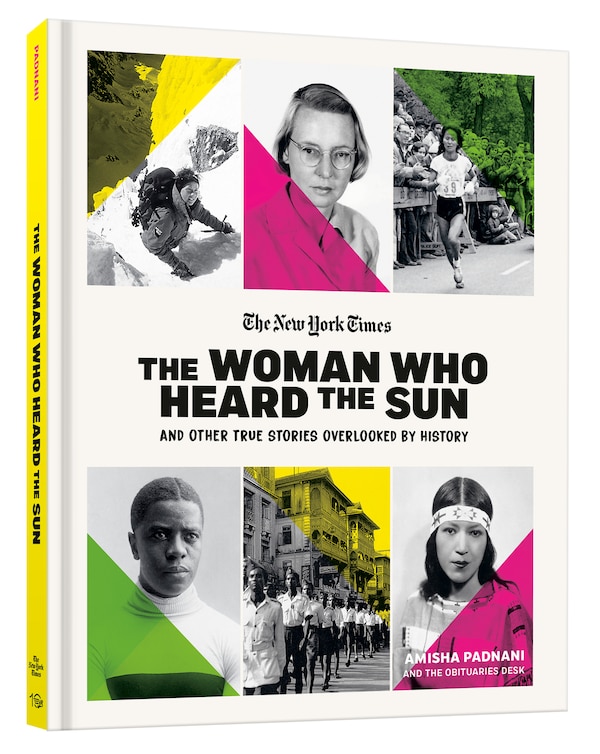 The Woman Who Heard the Sun and Other True Stories Overlooked by History by Amisha Padnani, Paper over Board | Indigo Chapters