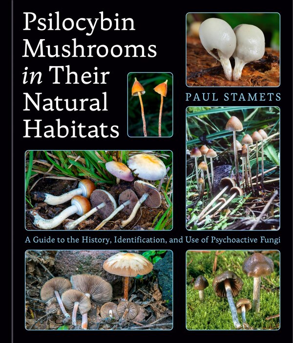 Psilocybin Mushrooms in Their Natural Habitats by Paul Stamets, Paper over Board | Indigo Chapters