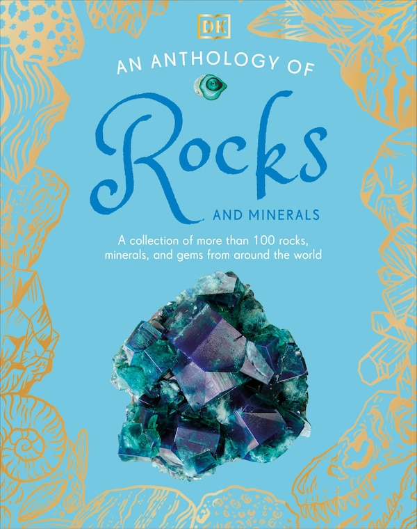 An Anthology of Rocks and Minerals by Dk, Hardcover | Indigo Chapters