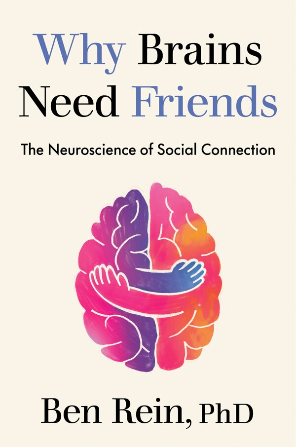 Why Brains Need Friends by Ben Rein, Hardcover | Indigo Chapters