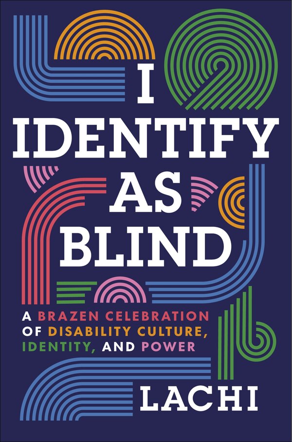 I Identify as Blind by Lachi Lachi, Hardcover | Indigo Chapters