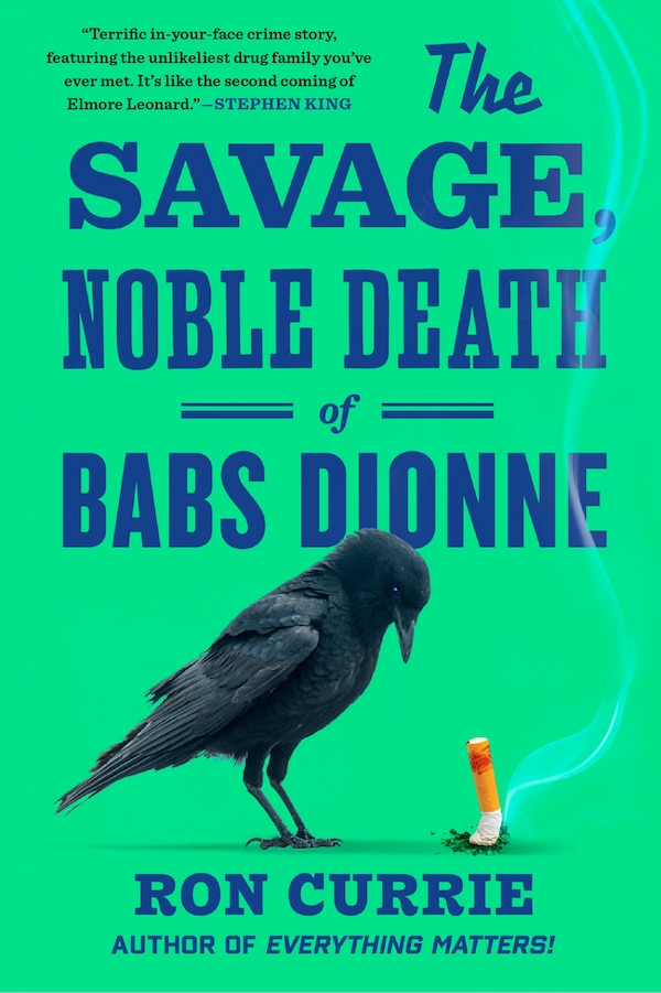 The Savage Noble Death of Babs Dionne by Ron Currie, Paperback | Indigo Chapters