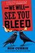 We Will See You Bleed by Ron Currie, Hardcover | Indigo Chapters