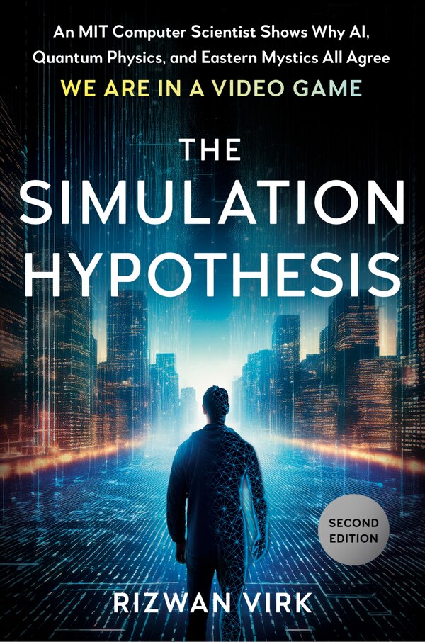 The Simulation Hypothesis by Rizwan Virk, Hardcover | Indigo Chapters