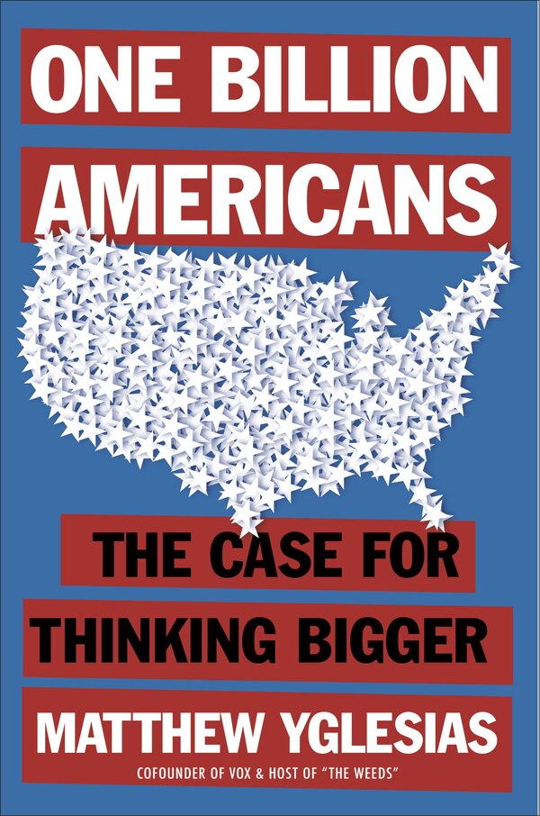 One Billion Americans by Matthew Yglesias, Paperback | Indigo Chapters