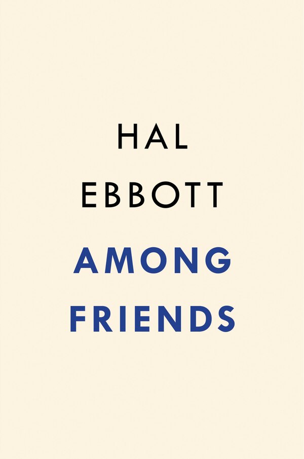 Among Friends by Hal Ebbott, Hardcover | Indigo Chapters