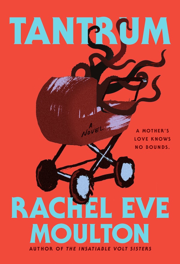Tantrum by Rachel Eve Moulton, Hardcover | Indigo Chapters