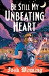 Be Still My Unbeating Heart by Josh Winning, Paperback | Indigo Chapters
