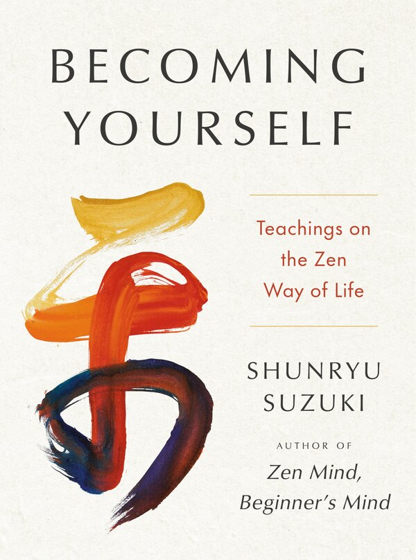 Becoming Yourself by Shunryu Suzuki, Hardcover | Indigo Chapters