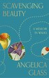 Scavenging Beauty by Angelica Glass, Hardcover | Indigo Chapters