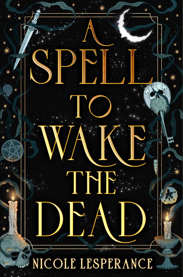 A Spell to Wake the Dead by Nicole Lesperance, Hardcover | Indigo Chapters