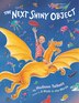 The Next Shiny Object by Hudson Talbott, Picture Books | Indigo Chapters