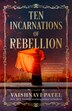 Ten Incarnations of Rebellion by Vaishnavi Patel, Paperback | Indigo Chapters