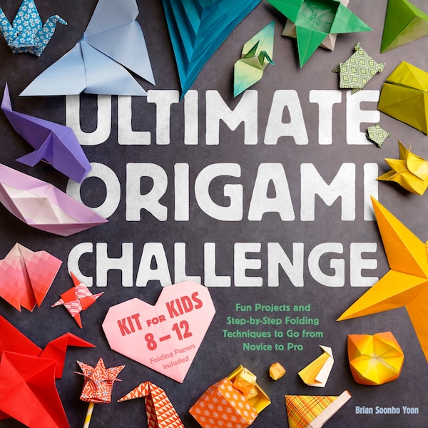 Ultimate Origami Challenge Kit for Kids 8-12 by Brian Soonho Yoon, Paper over Board | Indigo Chapters