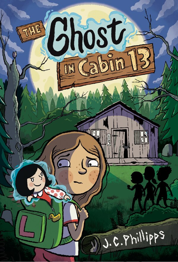 The Ghost in Cabin 13 #1 by J.c. Phillipps, Hardcover | Indigo Chapters