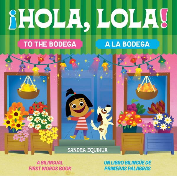Hola Lola To the Bodega: A Bilingual First Words Book/¡Hola Lola A la bodega: Un libro bilingüe de primeras palabras by Sandra Equihua