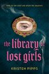 The Library of Lost Girls by Kristen Pipps, Paperback | Indigo Chapters