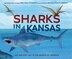 Sharks in Kansas by Melissa Stewart, Reinforced Library Binding | Indigo Chapters