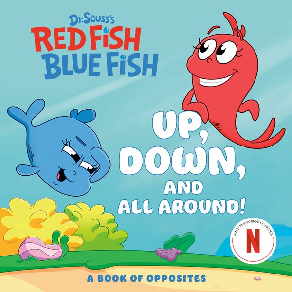 Up Down and All Around: A Book of Opposites (Dr. Seuss's Red Fish Blue Fish) by Random House, Board Book | Indigo Chapters